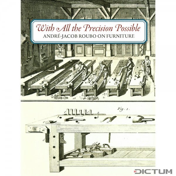 With All the Precision Possible: Roubo on Furniture