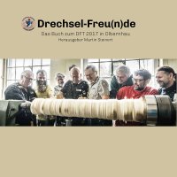 Drechsel-Freu(n)de - Das Buch zum DFT 2017 in Olbernhau