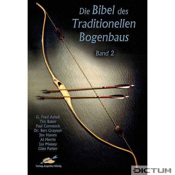 Die Bibel des Traditionellen Bogenbaus, Band 2