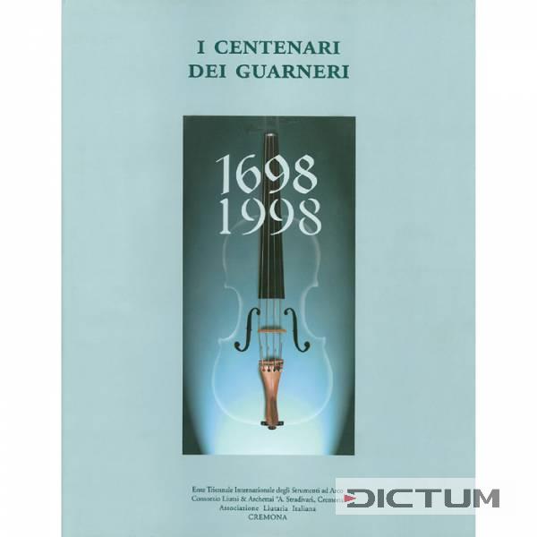300 Years of Guarneri - I Centenari Dei Guarneri 1698 – 1998