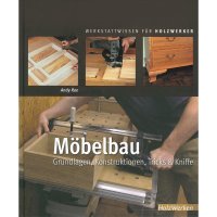 Möbelbau - Grundlagen, Konstruktionen, Tricks & Kniffe
