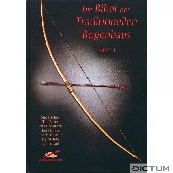 Die Bibel des Traditionellen Bogenbaus, Band 1