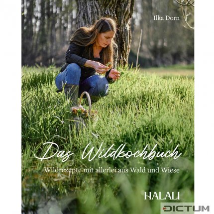 Das Wildkochbuch - Wildrezepte mit allerlei aus Wald und Wiese