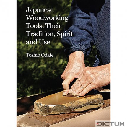 Japanese Woodworking Tools: Their Tradition, Spirit and Use