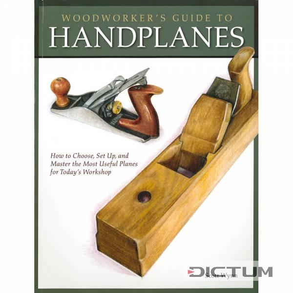 Woodworker`s Guide To Handplanes