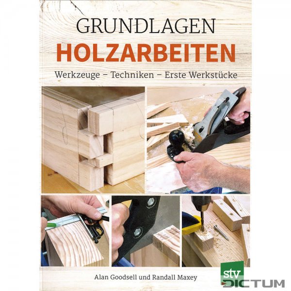 Grundlagen Holzarbeiten, Werkzeuge - Techniken - Erste Werkstücke