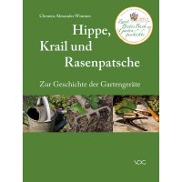 Hippe, Krail und Rasenpatsche - Zur Geschichte der Gartengeräte
