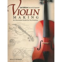 Violin Making - An Illustrated Guide for the Amateur, 2nd Edition