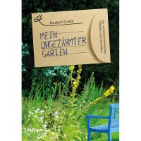 Mein ungezähmter Garten Mein ungezähmter Garten