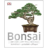 Bonsai - schneiden, gestalten, pflegen