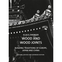 Wood and Wood Joints - Building Traditions in Europe, Japan and China