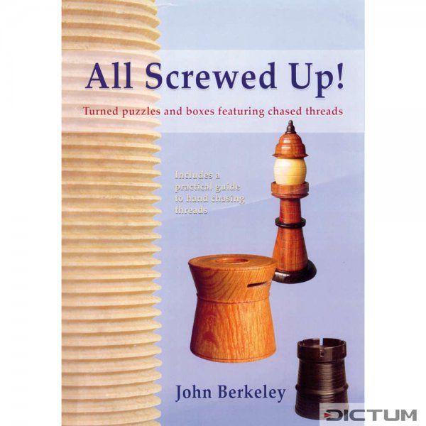All Screwed Up! Turned Puzzles and Boxes Featuring Chased Threads