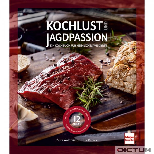 Kochlust und Jagdpassion - Ein Kochbuch für heimisches Wildbret