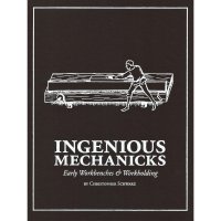 Ingenious Mechanicks - Early Workbenches & Workholding
