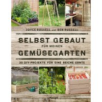 Selbst gebaut für meinen Selbst gebaut für meinen Gemüsegarten: 30 DIY- Projekte für eine reiche Ernte