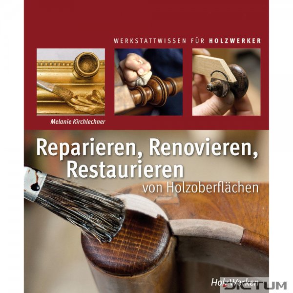 Reparieren, Renovieren, Restaurieren von Holzoberflächen